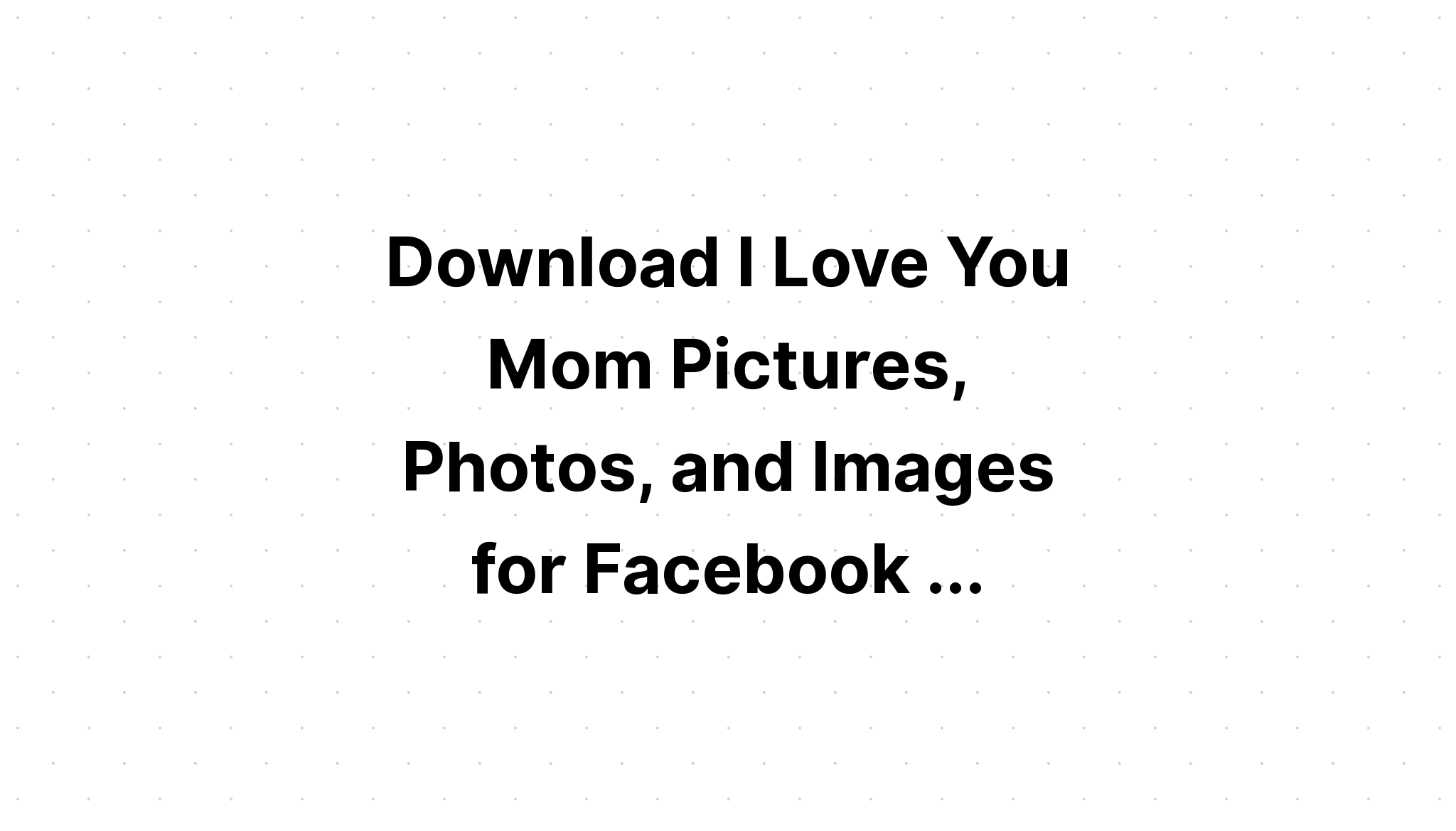 Download I Love My Mommy SVG File